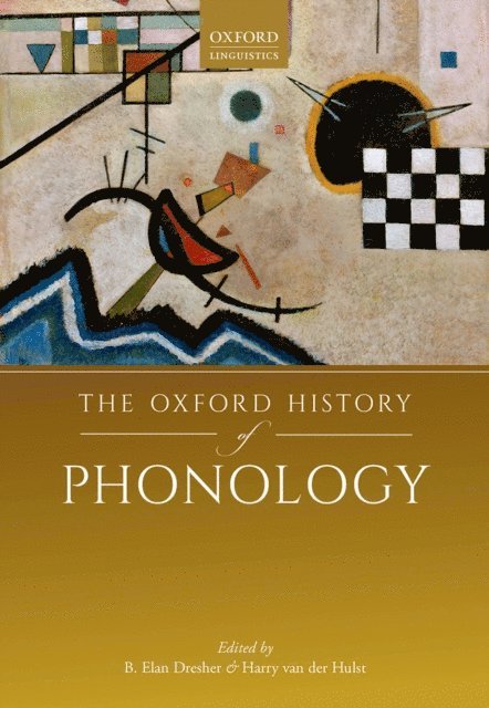 Harry van der Hulst, B. Elan Dresher - Oxford History of Phonology, E-bok