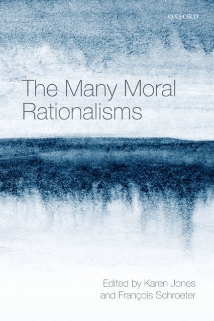Francois Schroeter, Karen Jones - Many Moral Rationalisms, E-bok
