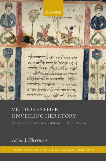 Adam J. Silverstein - Veiling Esther, Unveiling Her Story, E-bok