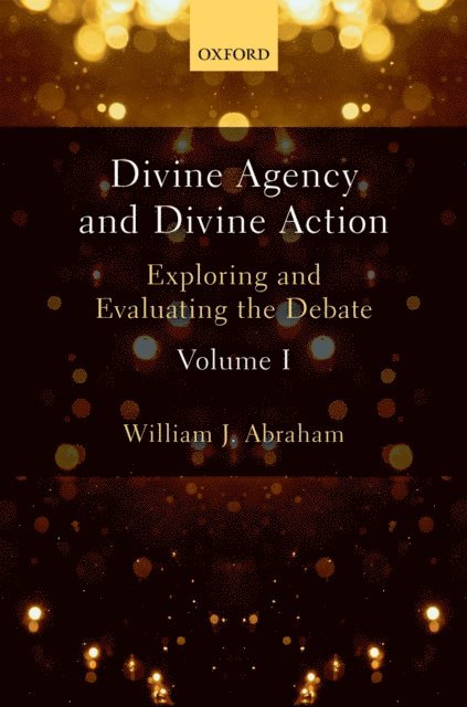 William J. Abraham - Divine Agency and Divine Action, Volume I, E-bok