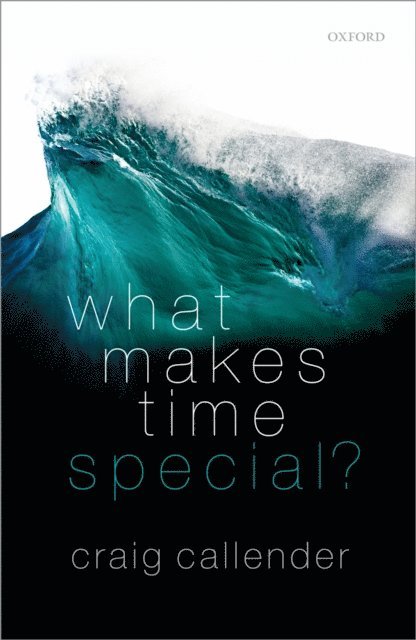 Craig Callender - What Makes Time Special?, E-bok