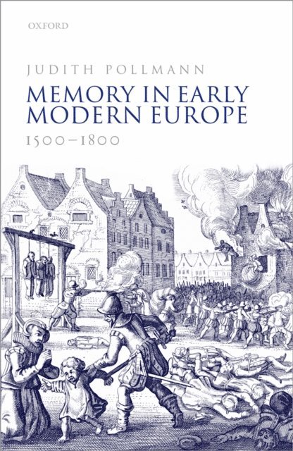 Judith Pollmann - Memory in Early Modern Europe, 1500-1800, E-bok