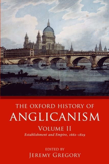 Jeremy Gregory - Oxford History of Anglicanism, Volume II, E-bok
