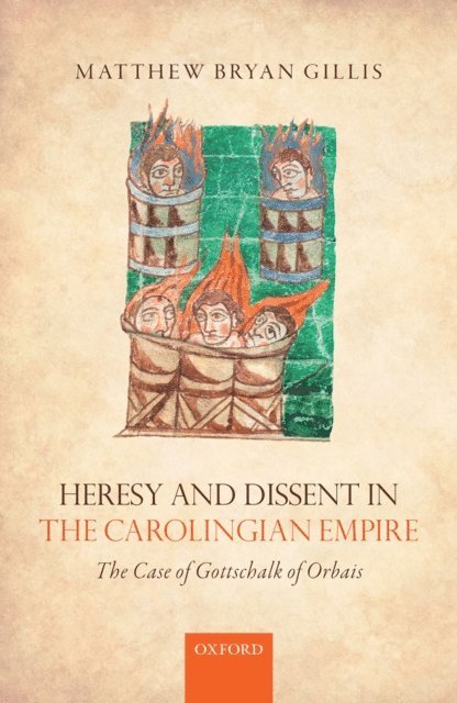 Matthew Bryan Gillis - Heresy and Dissent in the Carolingian Empire, E-bok