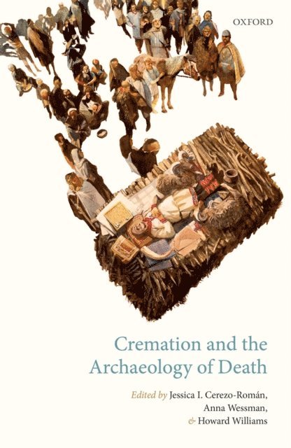 Howard Williams, Anna Wessman, Jessica Cerezo-Roman - Cremation and the Archaeology of Death, E-bok