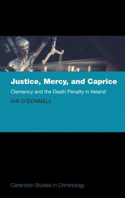 Ian O'Donnell - Justice, Mercy, and Caprice, E-bok
