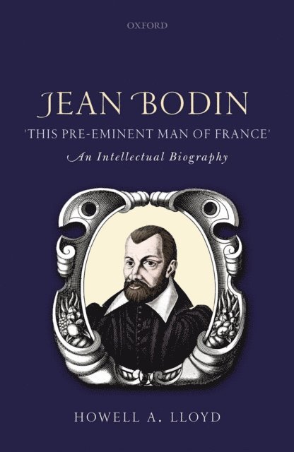Howell A. Lloyd - Jean Bodin, 'this Pre-eminent Man of France', E-bok