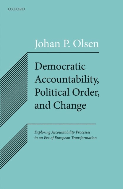Johan P. Olsen - Democratic Accountability, Political Order, and Change, E-bok