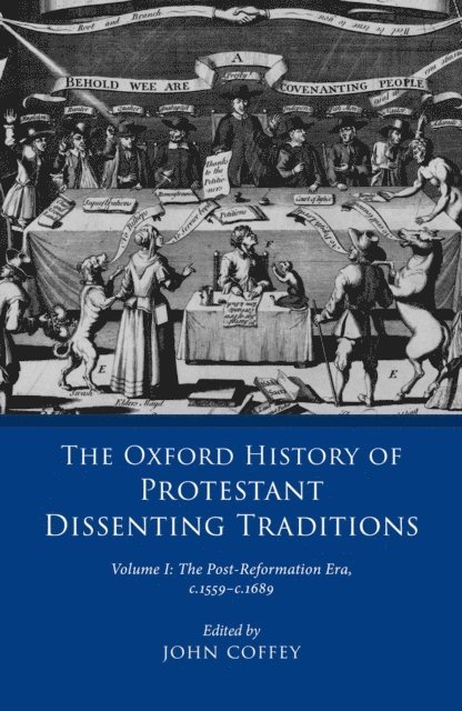 John Coffey - Oxford History of Protestant Dissenting Traditions, Volume I, E-bok