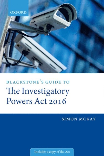 Simon McKay - Blackstone's Guide to the Investigatory Powers Act 2016, E-bok