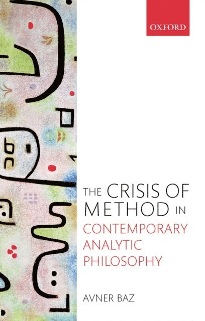 Avner Baz - Crisis of Method in Contemporary Analytic Philosophy, E-bok