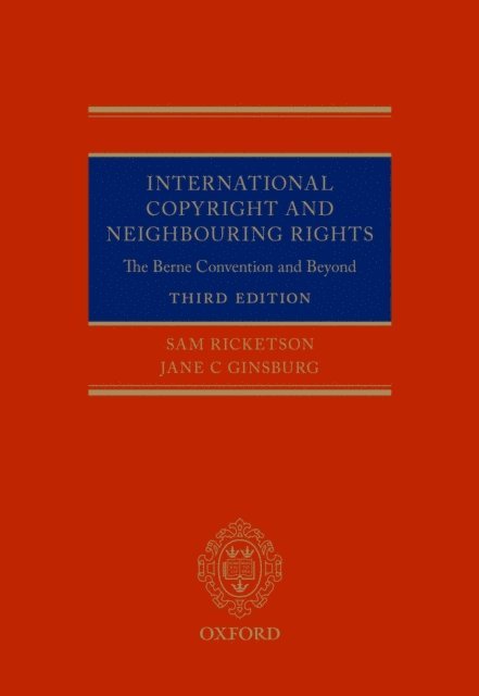 Jane Ginsburg, Sam Ricketson - International Copyright and Neighbouring Rights, E-bok