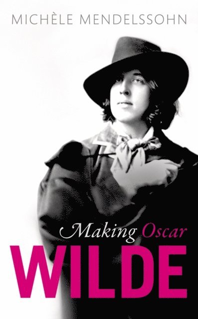 Michele Mendelssohn - Making Oscar Wilde, E-bok. Tillgänglighet: Lägg i varukorg