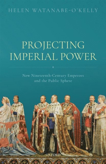 Helen Watanabe-O'Kelly - Projecting Imperial Power, E-bok