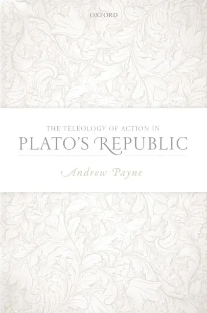 Andrew Payne - Teleology of Action in Plato's Republic, E-bok. Tillgänglighet: Lägg i varukorg