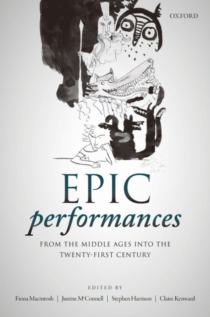 Claire Kenward, Stephen Harrison, Justine McConnell, Fiona Macintosh - Epic Performances from the Middle Ages into the Twenty-First Century, E-bok