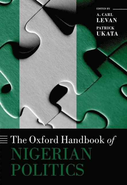 Patrick Ukata, A. Carl LeVan - Oxford Handbook of Nigerian Politics, E-bok
