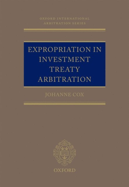 Dr Johanne M. Cox - Expropriation in Investment Treaty Arbitration, E-bok