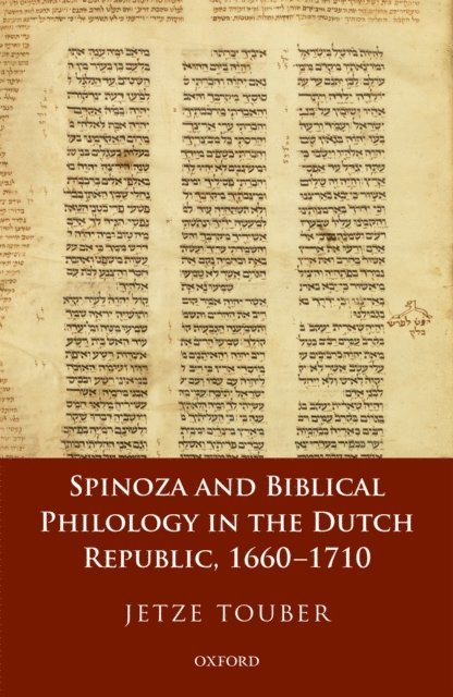 Jetze Touber - Spinoza and Biblical Philology in the Dutch Republic, 1660-1710, E-bok