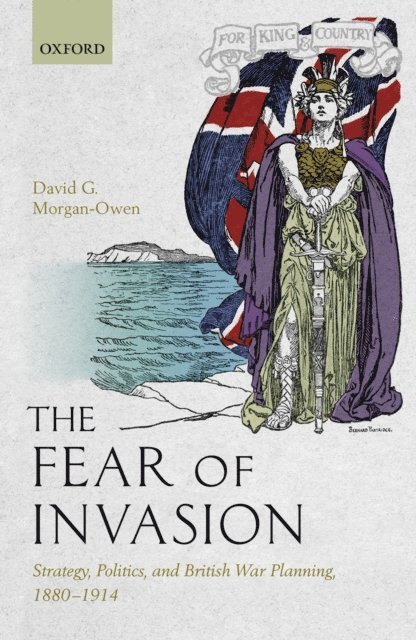 David G. Morgan-Owen - Fear of Invasion, E-bok