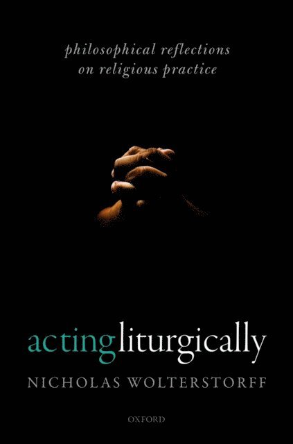 Nicholas Wolterstorff - Acting Liturgically, E-bok