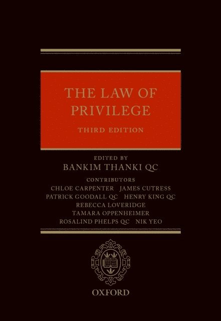 Rosalind Phelps QC, Nik Yeo, Tamara Oppenheimer, Rebecca Loveridge, Henry King QC, Patrick Goodall QC, James Cutress, Chloe Carpenter, Bankim Thanki QC - Law of Privilege, E-bok