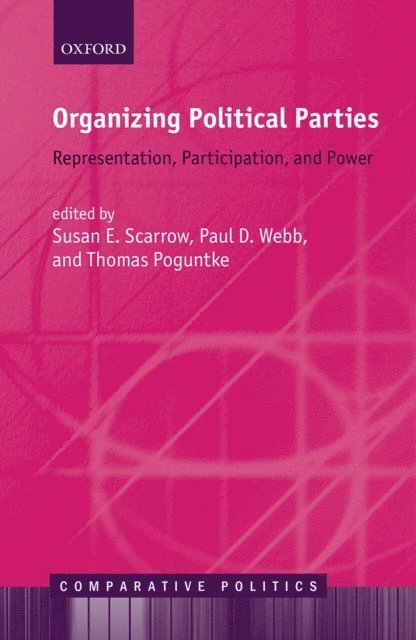 Thomas Poguntke, Paul D. Webb, Susan E. Scarrow - Organizing Political Parties, E-bok