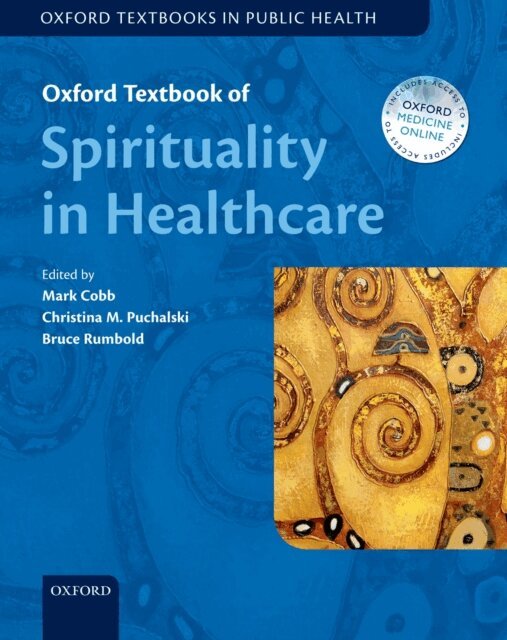 Bruce Rumbold, Christina Puchalski, Mark Cobb - Oxford Textbook of Spirituality in Healthcare, E-bok