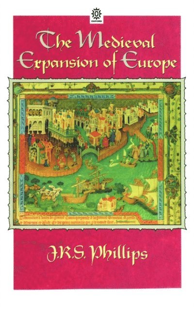 J. R. S. Phillips - Medieval Expansion of Europe, E-bok