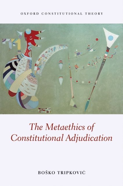Bosko Tripkovic - Metaethics of Constitutional Adjudication, E-bok