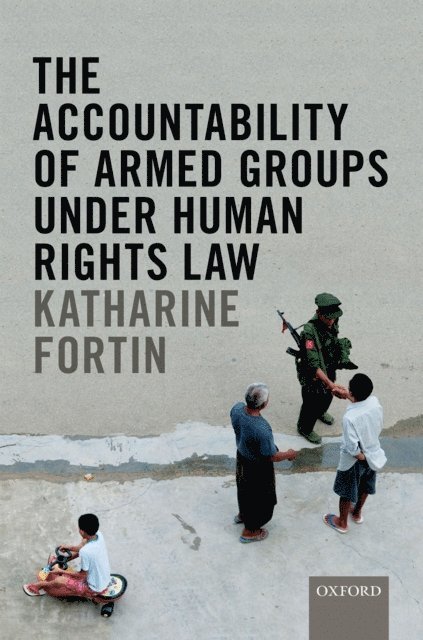 Foreword by Andrew Clapham, Katharine Fortin - Accountability of Armed Groups under Human Rights Law, E-bok