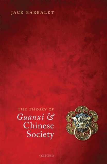 Jack Barbalet - Theory of Guanxi and Chinese Society, E-bok