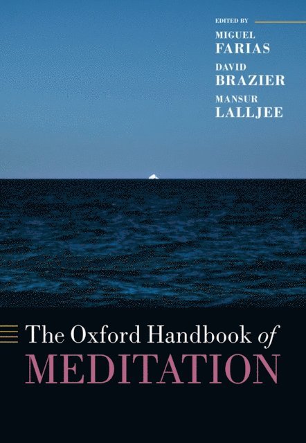 Mansur Lalljee, David Brazier, Miguel Farias - Oxford Handbook of Meditation, E-bok