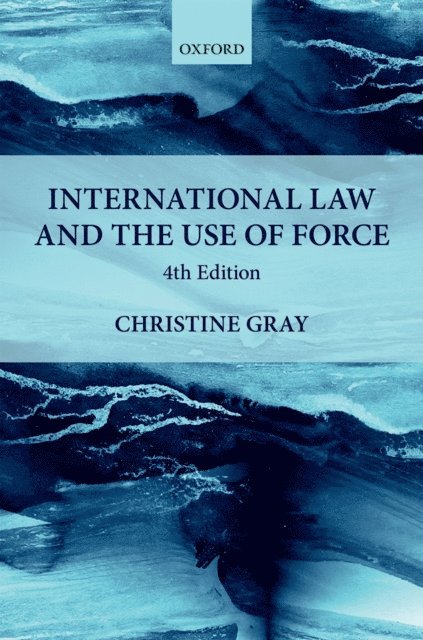 Christine Gray - International Law and the Use of Force, E-bok