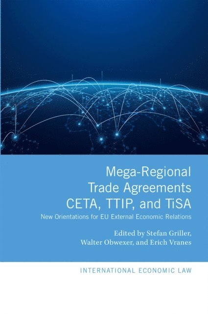 Erich Vranes, Walter Obwexer, Stefan Griller - Mega-Regional Trade Agreements: CETA, TTIP, and TiSA, E-bok