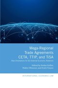 Mega-Regional Trade Agreements: CETA, TTIP, and TiSA