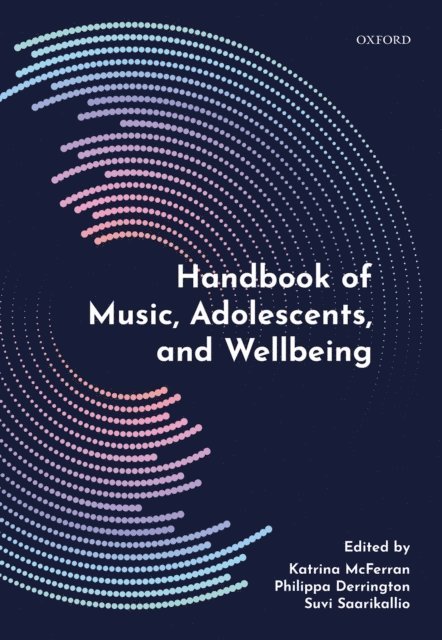 Suvi Saarikallio, Philippa Derrington, Katrina McFerran - Handbook of Music, Adolescents, and Wellbeing, E-bok