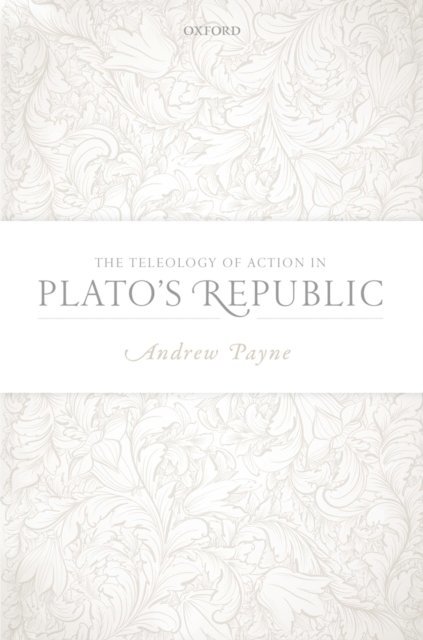 Andrew Payne - Teleology of Action in Plato's Republic, E-bok. Tillgänglighet: Lägg i varukorg