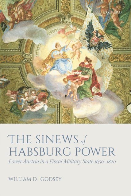 William D. Godsey - Sinews of Habsburg Power, E-bok