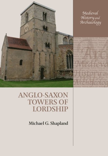 Michael G. Shapland - Anglo-Saxon Towers of Lordship, E-bok