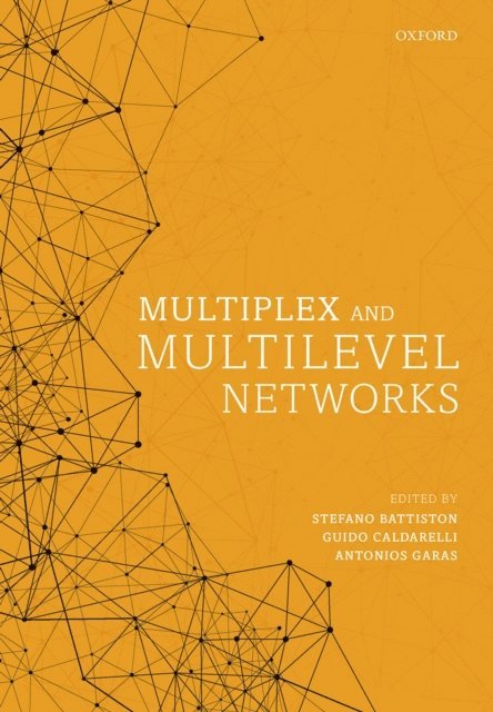 Antonios Garas, Guido Caldarelli, Stefano Battiston - Multiplex and Multilevel Networks, E-bok