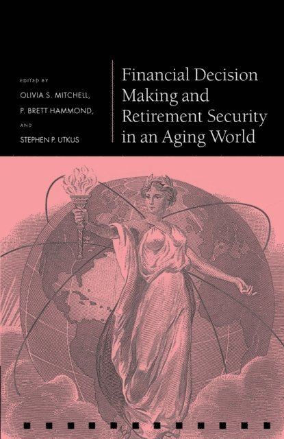 Stephen P. Utkus, P. Brett Hammond, Olivia S. Mitchell - Financial Decision Making and Retirement Security in an Aging World, E-bok