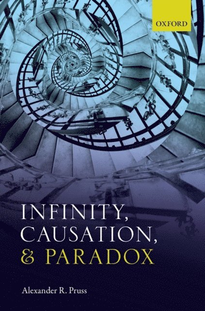 Alexander R. Pruss - Infinity, Causation, and Paradox, E-bok