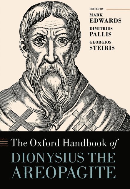 Georgios Steiris, Dimitrios Pallis, Mark Edwards - Oxford Handbook of Dionysius the Areopagite, E-bok