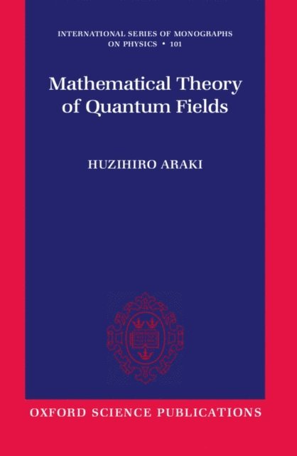 Huzihiro Araki - Mathematical Theory of Quantum Fields, E-bok