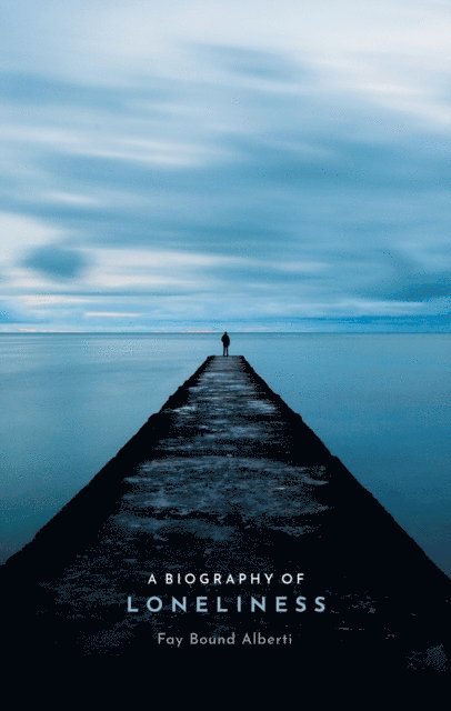 Fay Bound Alberti - Biography of Loneliness, E-bok