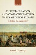 Christianization and Commonwealth in Early Medieval Europe