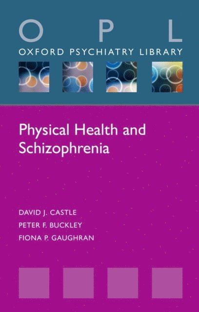 Fiona P. Gaughran, Peter F. Buckley, David J. Castle - Physical Health and Schizophrenia, E-bok