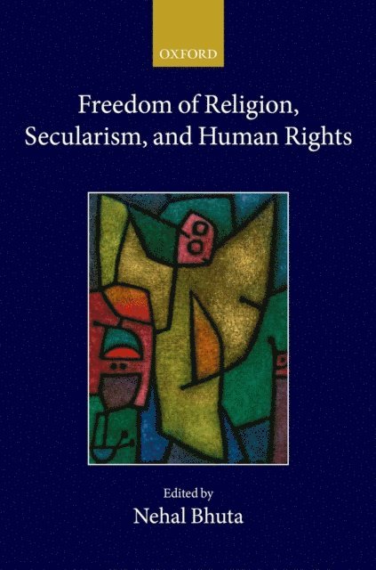 Nehal Bhuta - Freedom of Religion, Secularism, and Human Rights, E-bok
