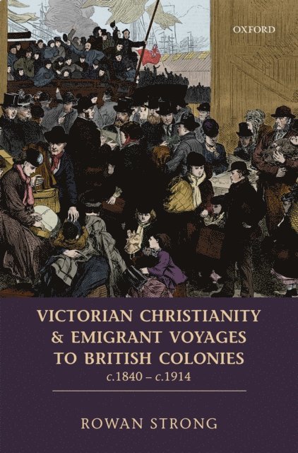 Rowan Strong - Victorian Christianity and Emigrant Voyages to British Colonies c.1840 - c.1914, E-bok